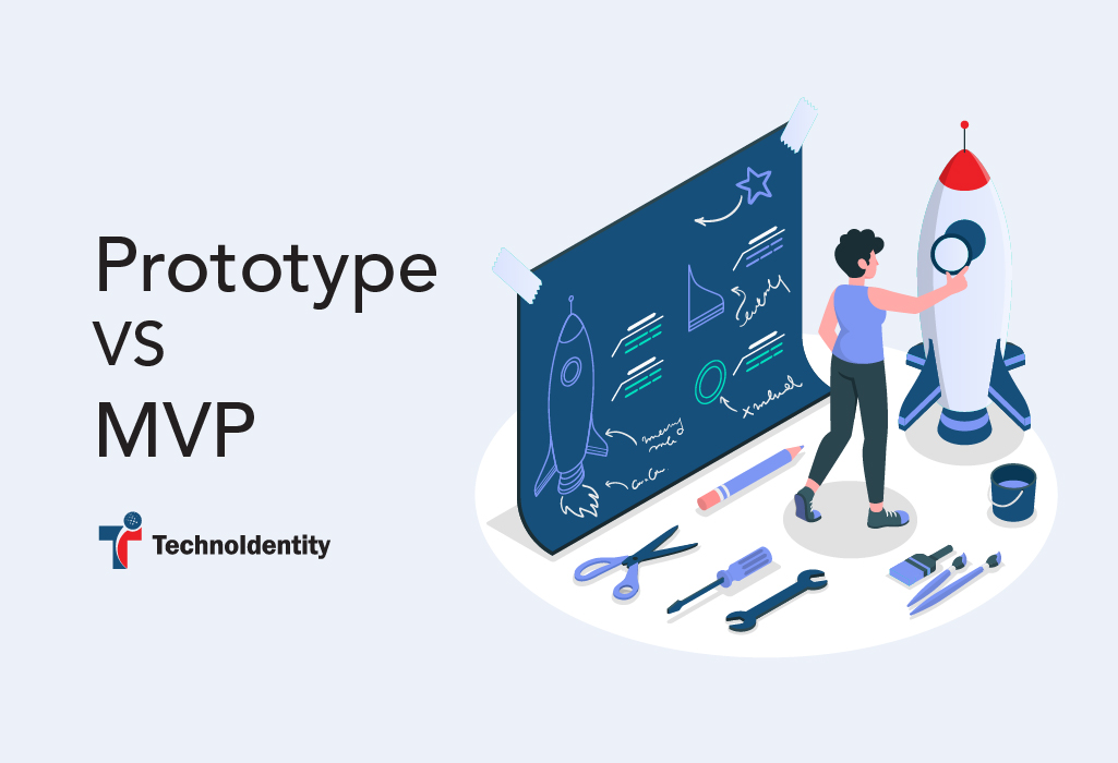 Prototype Vs MVP: What's the difference? - TechnoIdentity