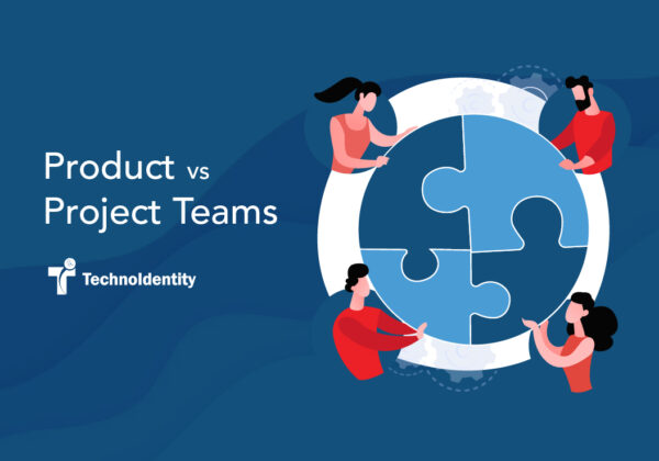 Product vs Project Teams - TechnoIdentity